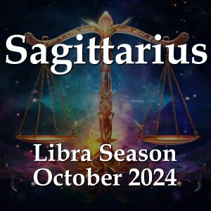 Sagittarius - Libra Season October 2024