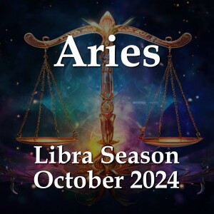 Aries - Libra Season October 2024