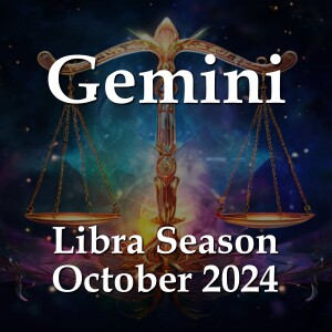 Gemini - Libra Season October 2024