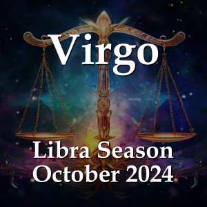 Virgo - Libra Season October 2024