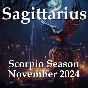 Sagittarius - Scorpio Season November 2024