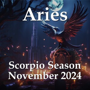 Aries - Scorpio Season November 2024