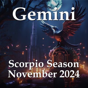 Gemini - Scorpio Season November 2024