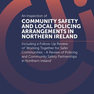 Episode 7: Community Safety and Local Policing Arrangements in Northern Ireland