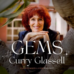 GEMS with Curry Glassell ”Don’t Let Change Get You Down” Podcast #107