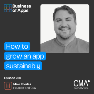 🎉 #200: How to grow an app sustainably with Mike Rhodes, Founder and CEO at ConsultMyApp