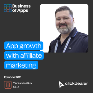 #202: App growth with affiliate marketing with Taras Kiseliuk, CEO at ClickDealer