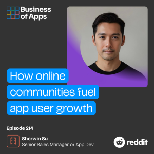 #214: How online communities fuel app user growth with Sherwin Su, Senior Sales Manager of App Dev at Reddit