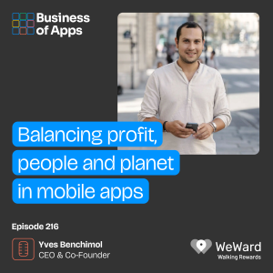 #216: Balancing profit, people and planet in mobile apps with Yves Benchimol, CEO & Co-Founder at WeWard