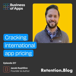 #217: Cracking international app pricing with Jacob Rushfinn, Founder & Author at Retention.Blog