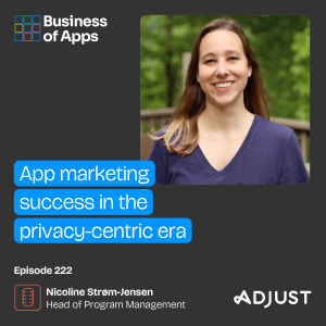 #222: App marketing success in the privacy-centric era with Nicoline  Strøm-Jensen, Head of Program Management at Adjust