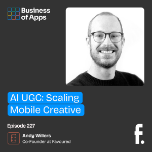 #227: AI UGC: Scaling Mobile Creative with Andy Willers, Co-Founder at Favoured