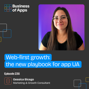 #236: Web-first growth: the new playbook for app UA with Gessica Bicego, Marketing & Growth Consultant