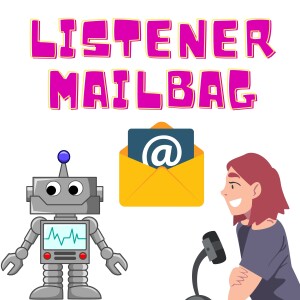 S2 E10 Listener Mailbag & More!!