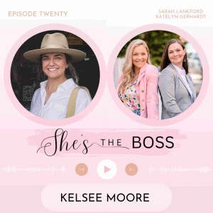 Episode 20: Kelsee Moore - What you do doesn’t define you