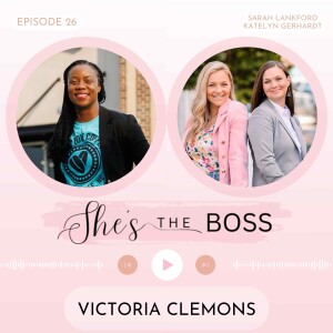 Episode 26: Victoria Clemons - Why wait to start your journey?