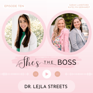 Episode 10: Dr. Lejla Streets - Standing Out in your Industry