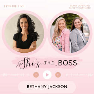 Episode 5: Bethany Jackson - Real Estate Extraordinaire