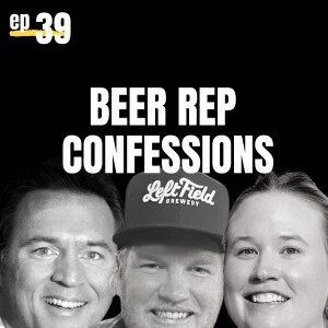 #39 - Beer Rep Confessions