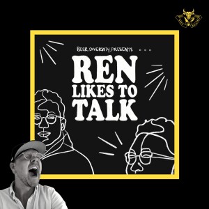 Ren likes to talk