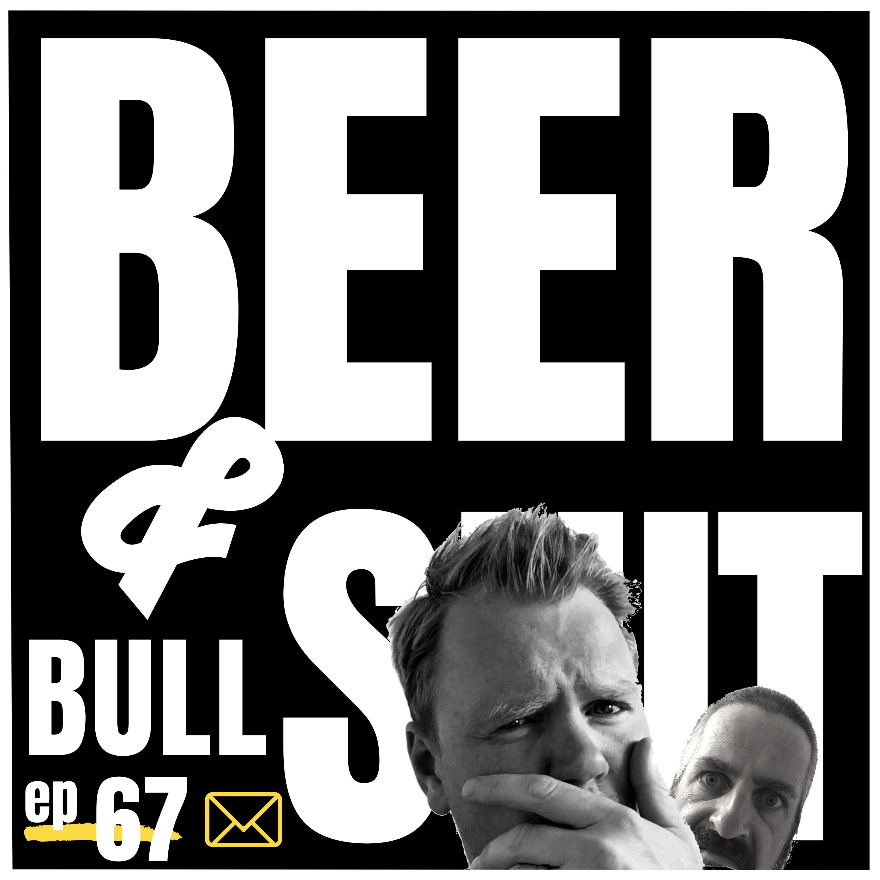 Beer and Bullsh*t