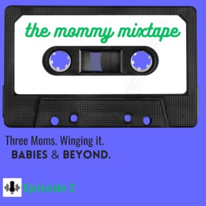 Episode 02 - The Mommy Mix Tape