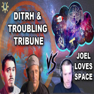 True Earth Debate w Troubling Tribune & DITRH vs Joel!