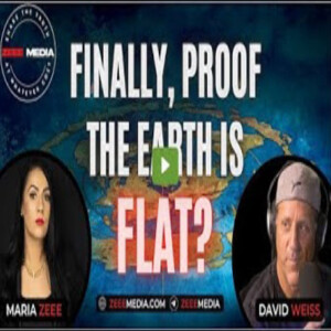 David Weiss (Flat Earth Dave) - Finally, Proof the Earth is Flat?