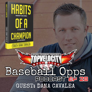 Habits of a Champion with Dana Cavalea on Baseball Opps with TopV