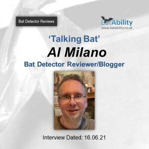 Talking Bat with Al Milano (Bat Detector Reviewer/Blogger)
