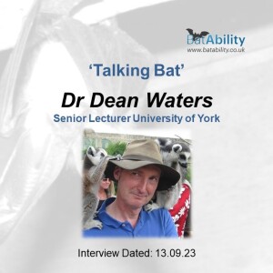 Talking Bat with Dr Dean Waters (University of York)