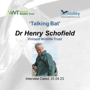 Talking Bat with Dr Henry Schofield (Vincent Wildlife Trust)
