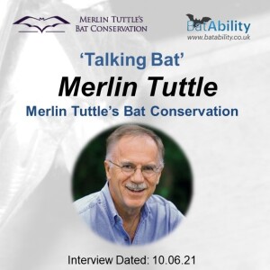 Talking Bat with Merlin Tuttle founder of Merlin Tuttle’s Bat Conservation