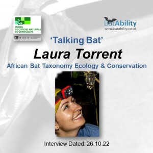 Talking Bat with Laura Torrent (African Bat Taxonomy Ecology & Conservation)