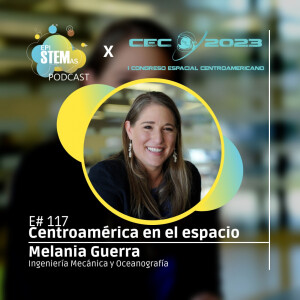 Centroamérica en el espacio: Melania Guerra, del océano al espacio con la ingeniería mecánica