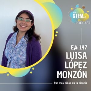 Luisa López Monzón: Por más niñas en la ciencia