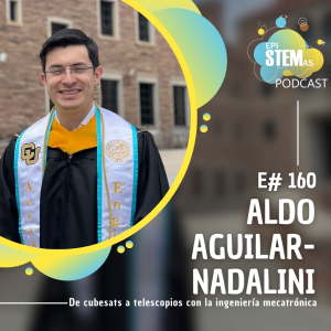 Aldo Aguilar Nadalini: de cubesats a telescopios con la ingeniería mecatrónica