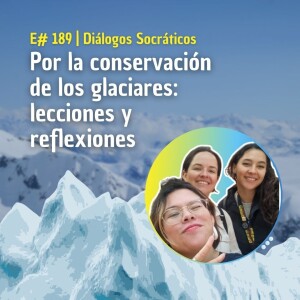 Por la conservación de los glaciares: lecciones y reflexiones
