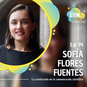 Sofía Flores Fuentes: La catalización de la comunicación científica
