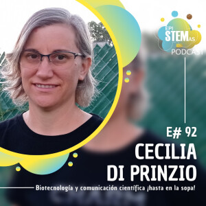 Cecilia Di Prinzio: Biotecnología y comunicación científica ¡hasta en la sopa!