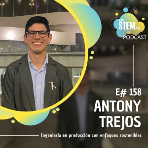 Antony Trejos: Ingeniería en producción con enfoques sostenibles