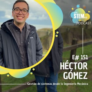 Héctor Gómez: Gestión de sistemas desde la Ingeniería Mecánica