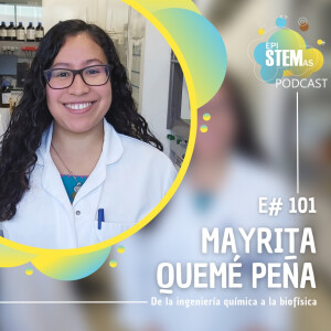 Mayrita Quemé Peña: De la ingeniería química a la biofísica
