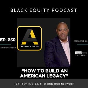 “How To Build An American Legacy” w/ Rodney Reynolds