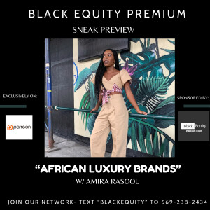 African Luxury Brands w/ Amira Rasool