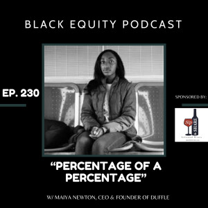 EP. 230- “Percentage of A Percentage” w/Maiya Newton