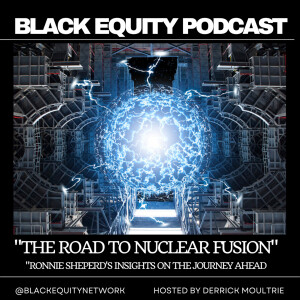 ”The Road to Nuclear Fusion: Ronnie Sheperd’s Insights on the Journey Ahead”