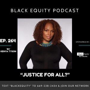 “Justice For All?” - W/ Kenya Tyson