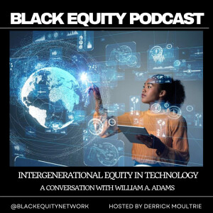 ”Intergenerational Equity In Technology: A Conversation with William A Adams”