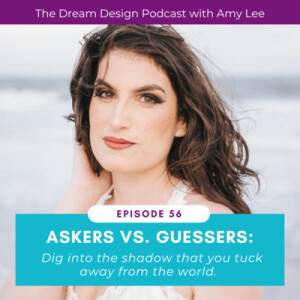 Ep.56 - Askers vs. Guessers: dig into the shadow that you tuck away from the world. | Amy Lee Westervelt